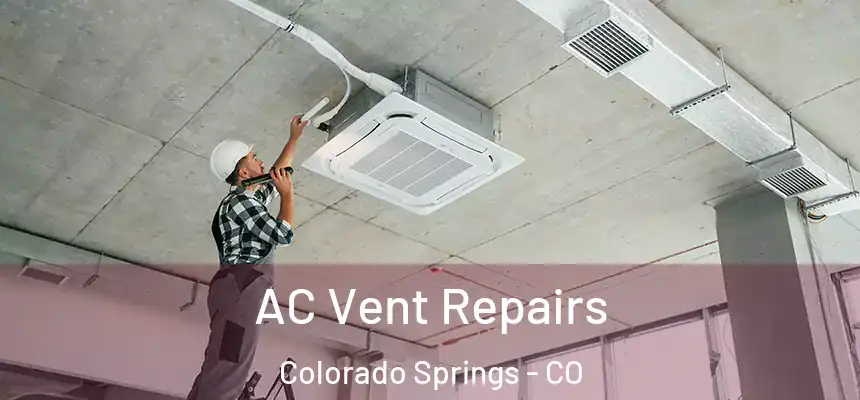  AC Vent Repairs Colorado Springs - CO