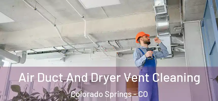  Air Duct And Dryer Vent Cleaning Colorado Springs - CO