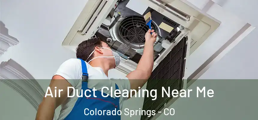  Air Duct Cleaning Near Me Colorado Springs - CO