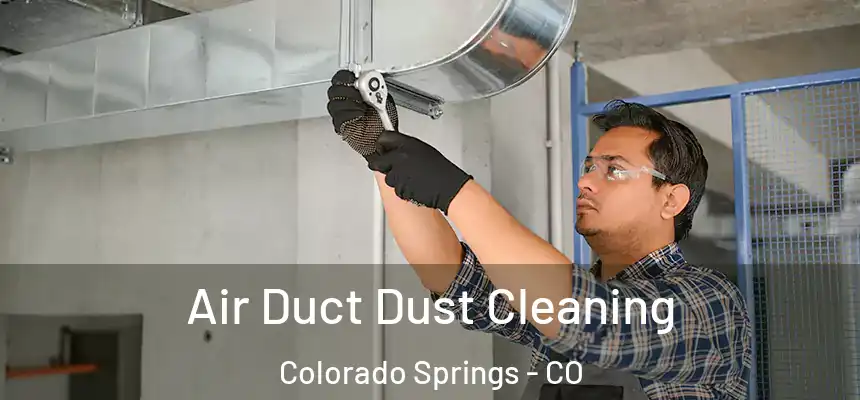 Air Duct Dust Cleaning Colorado Springs - CO