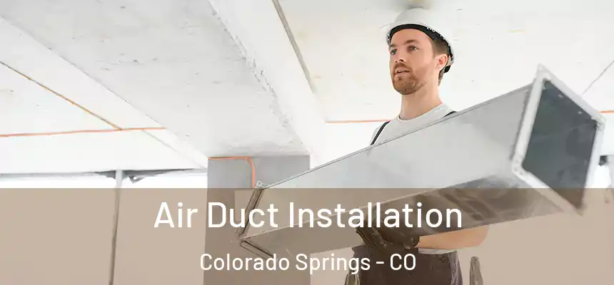  Air Duct Installation Colorado Springs - CO