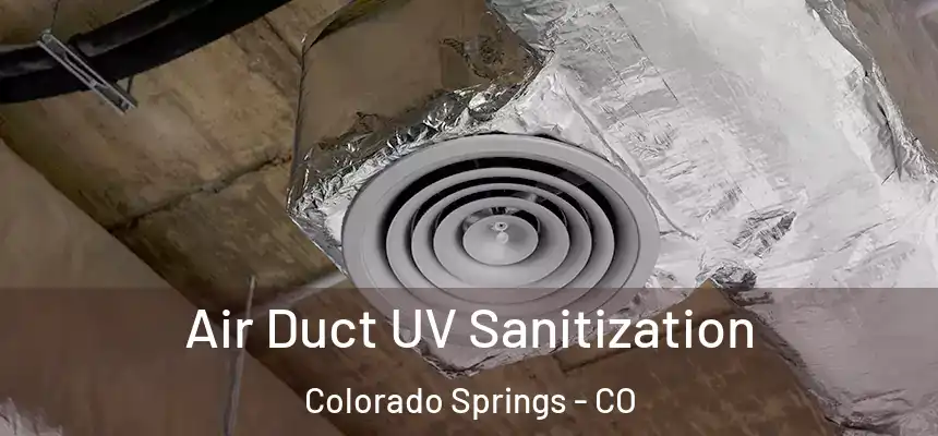 Air Duct UV Sanitization Colorado Springs - CO