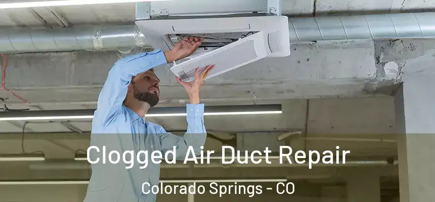 Clogged Air Duct Repair Colorado Springs - CO