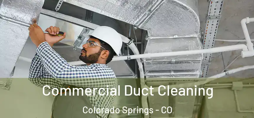 Commercial Duct Cleaning Colorado Springs - CO