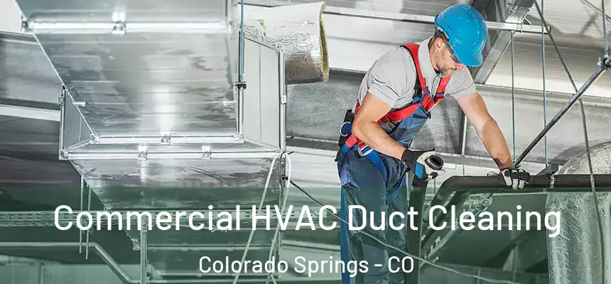 Commercial HVAC Duct Cleaning Colorado Springs - CO
