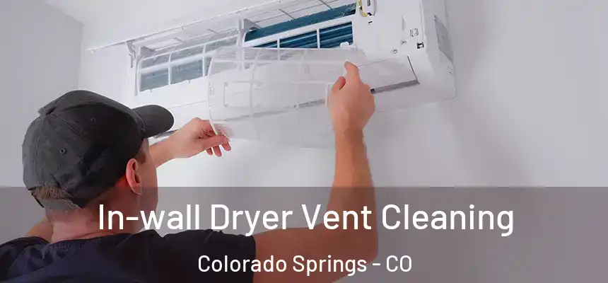  In-wall Dryer Vent Cleaning Colorado Springs - CO