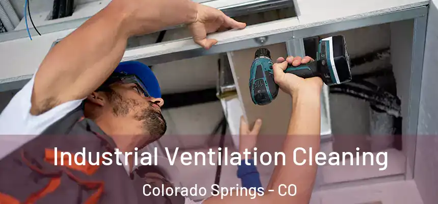 Industrial Ventilation Cleaning Colorado Springs - CO