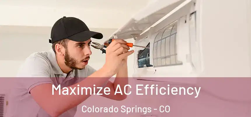 Maximize AC Efficiency Colorado Springs - CO