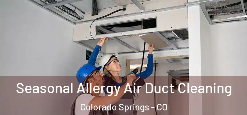 Seasonal Allergy Air Duct Cleaning Colorado Springs - CO