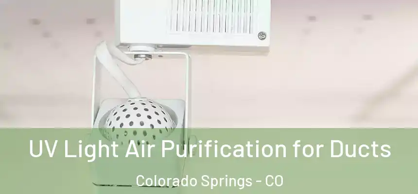 UV Light Air Purification for Ducts Colorado Springs - CO